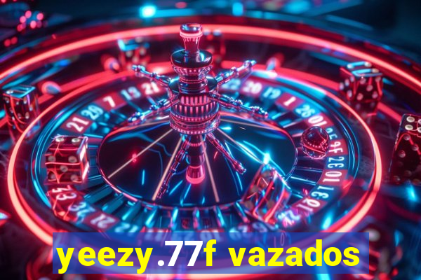 yeezy.77f vazados